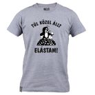 Túl közel állt elástam-póló nyomtatás