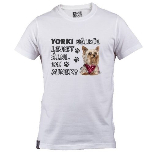 Yorki nélkül lehet élni, de minek?